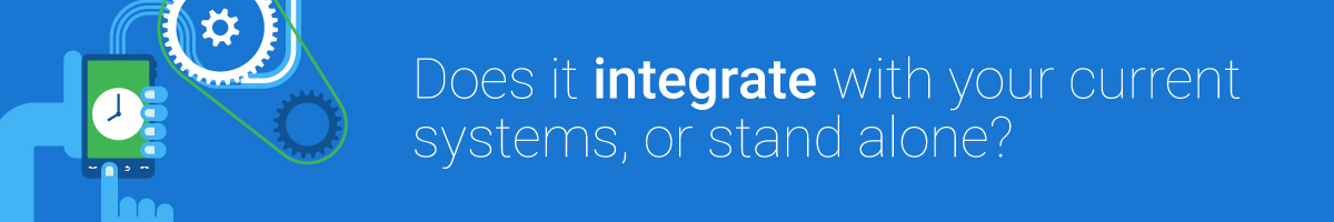 Does it integrate with your current systems or stand alone?