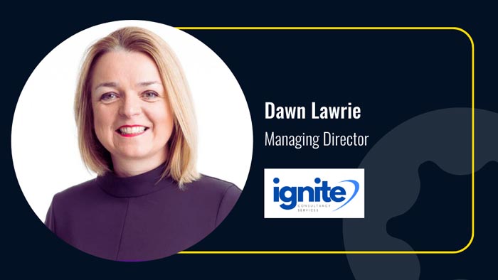Dawn Lawrie, Managing Director at Ignite Consultancy Services, United Kingdom